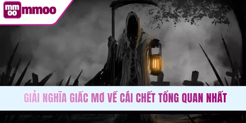 Giải nghĩa giấc mơ về cái chết tổng quan nhất